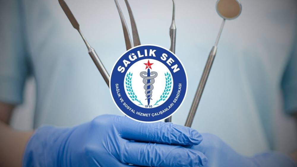 Sağlık-Sen’den çağrı: “Diş Hekimleri kamuda atanmalı