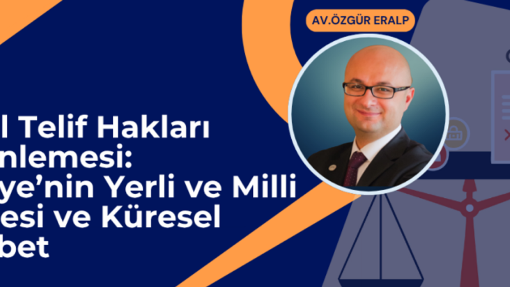 Dijital telif düzenlemesi: Türkiye’den yerli ve milli hamle