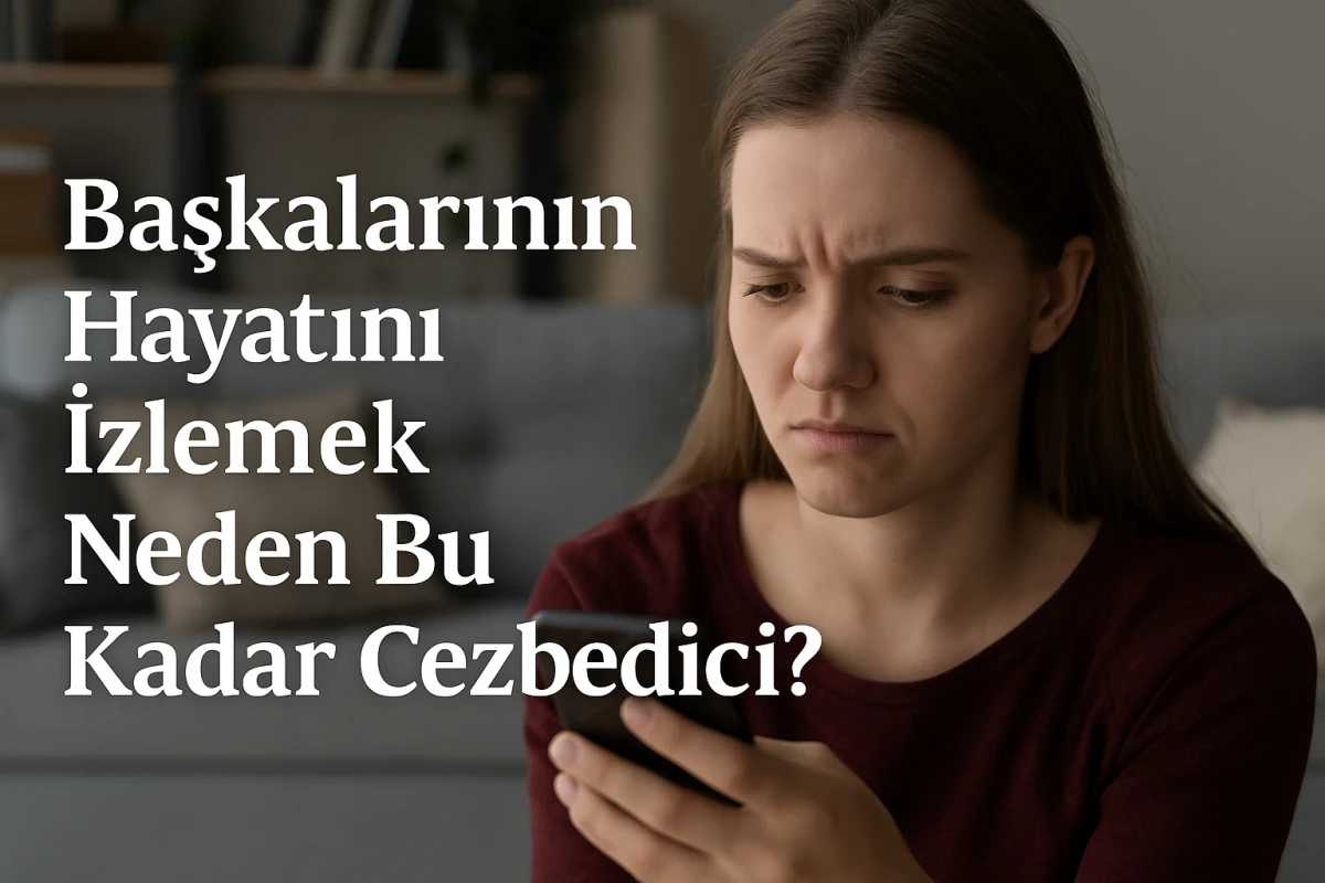 Başkalarının Hayatını İzlemek Neden Bu Kadar Cezbedici?