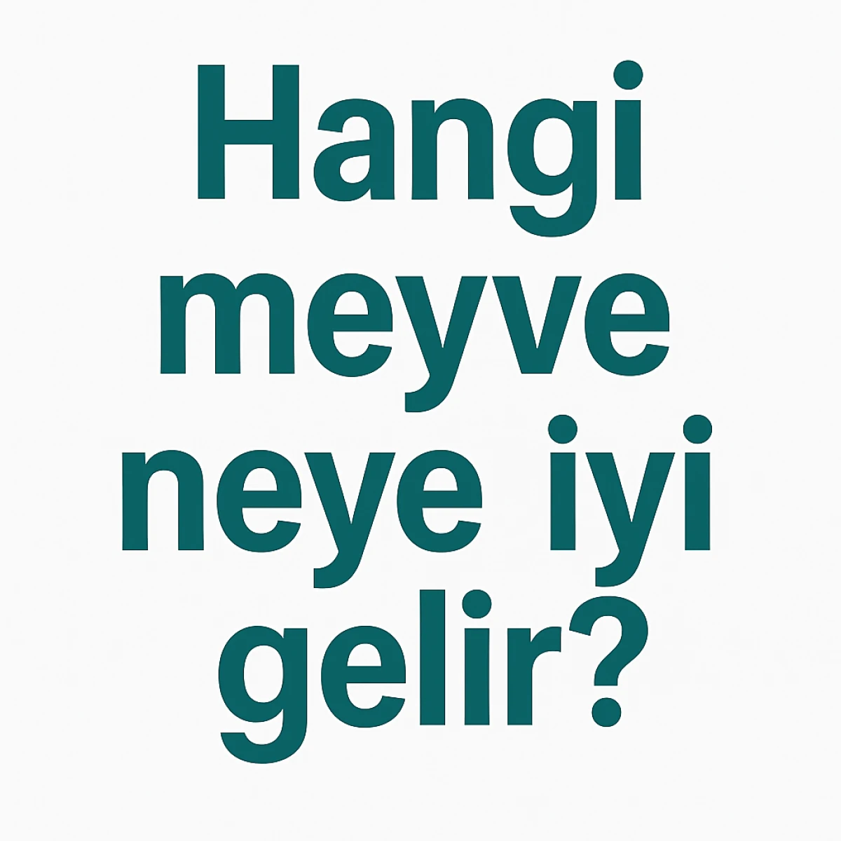 Hangi meyve neye iyi gelir? İşte sağlık deposu meyveler ve faydaları