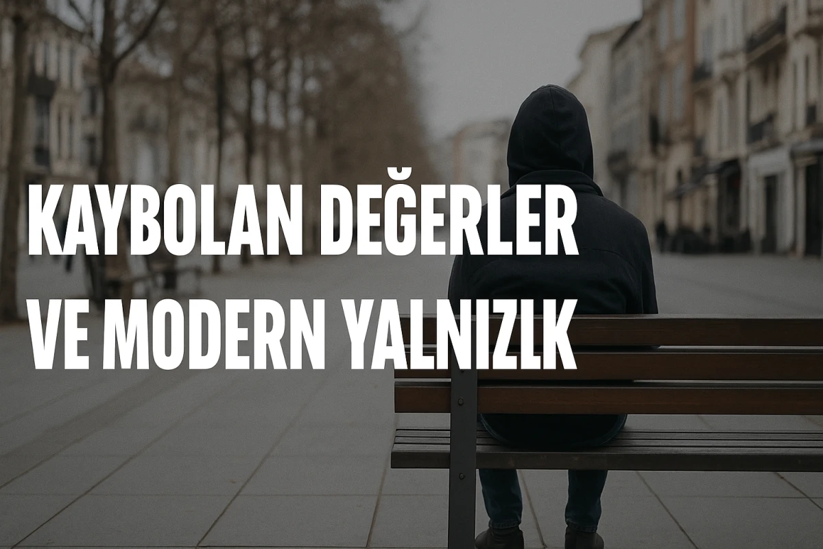 Kaybolan Değerler ve Modern Yalnızlık